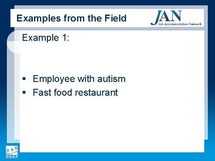 Examples from the Field Example 1: § Employee with autism § Fast food restaurant