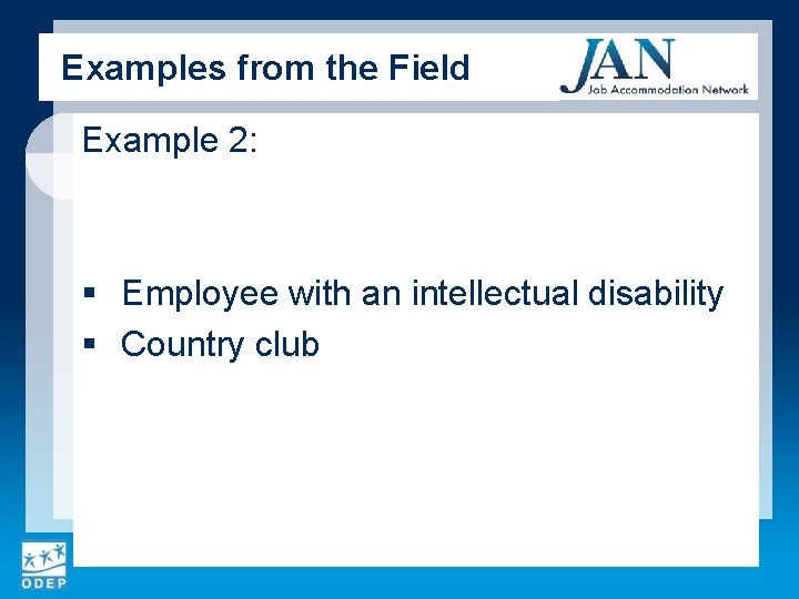 Examples from the Field Example 2: § Employee with an intellectual disability § Country