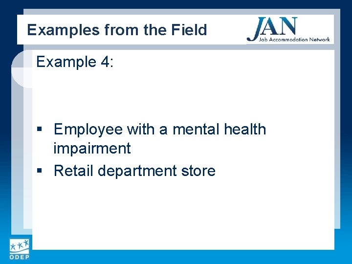 Examples from the Field Example 4: § Employee with a mental health impairment §