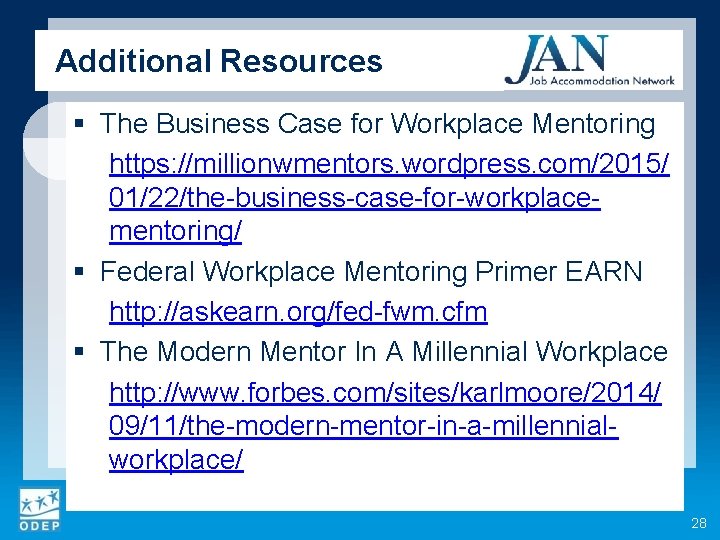 Additional Resources § The Business Case for Workplace Mentoring https: //millionwmentors. wordpress. com/2015/ 01/22/the-business-case-for-workplacementoring/