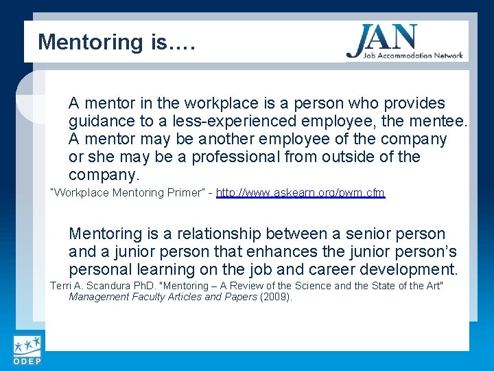 Mentoring is…. A mentor in the workplace is a person who provides guidance to