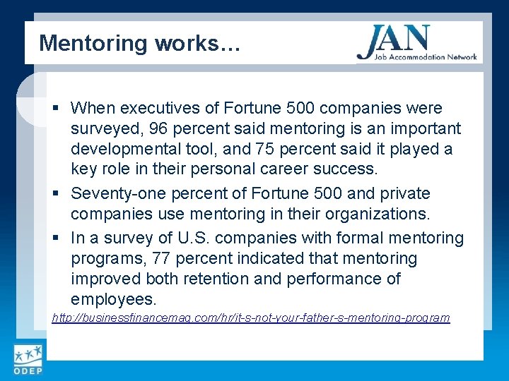 Mentoring works… § When executives of Fortune 500 companies were surveyed, 96 percent said