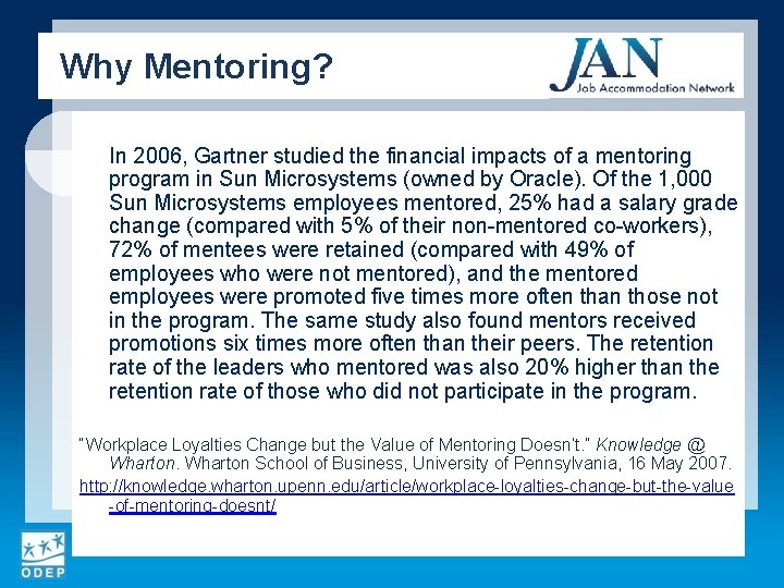 Why Mentoring? In 2006, Gartner studied the financial impacts of a mentoring program in