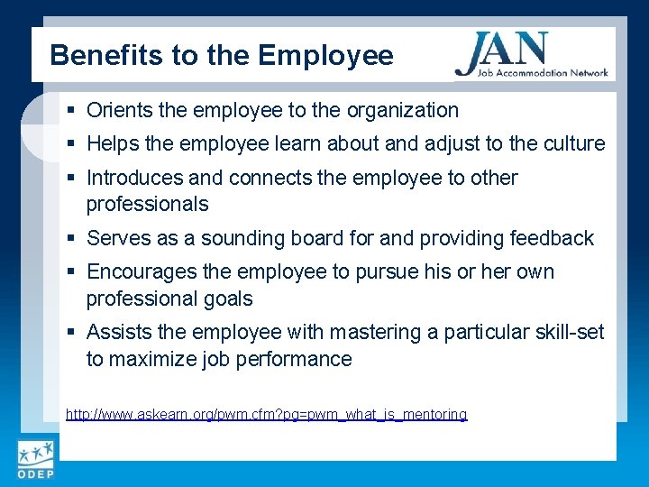 Benefits to the Employee § Orients the employee to the organization § Helps the