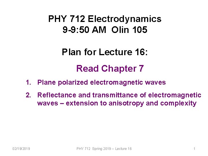 PHY 712 Electrodynamics 9 -9: 50 AM Olin 105 Plan for Lecture 16: Read