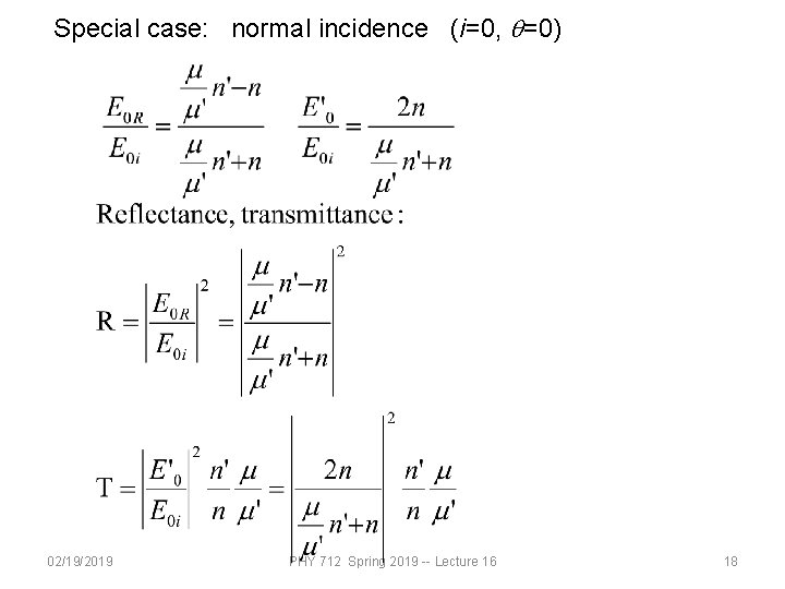Special case: normal incidence (i=0, q=0) 02/19/2019 PHY 712 Spring 2019 -- Lecture 16