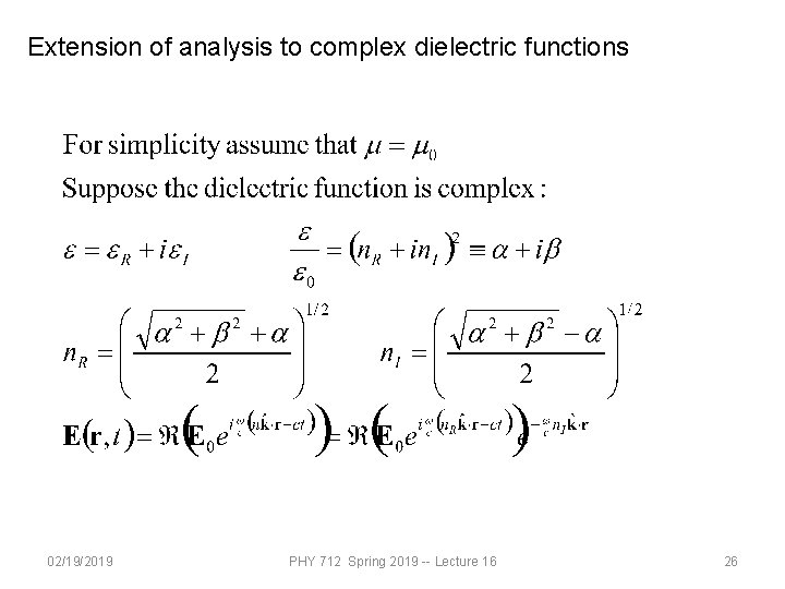 Extension of analysis to complex dielectric functions 02/19/2019 PHY 712 Spring 2019 -- Lecture