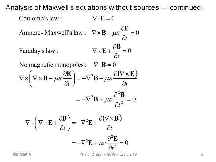 Analysis of Maxwell’s equations without sources -- continued: 02/19/2019 PHY 712 Spring 2019 --