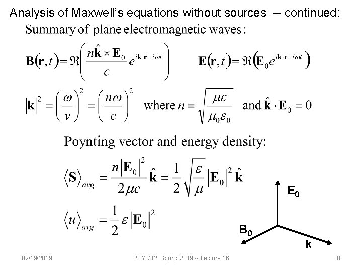 Analysis of Maxwell’s equations without sources -- continued: E 0 B 0 02/19/2019 PHY