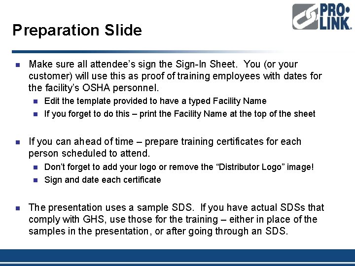 Preparation Slide n Make sure all attendee’s sign the Sign-In Sheet. You (or your