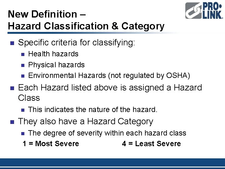 New Definition – Hazard Classification & Category n Specific criteria for classifying: n n