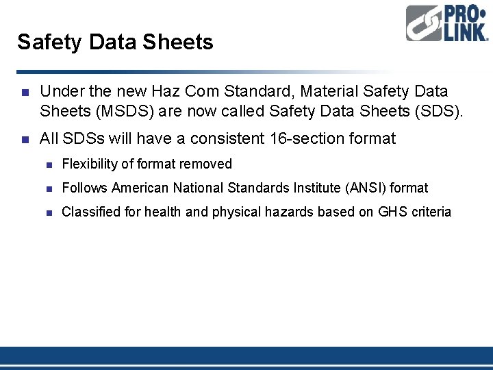 Safety Data Sheets n Under the new Haz Com Standard, Material Safety Data Sheets