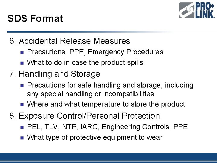 SDS Format 6. Accidental Release Measures n n Precautions, PPE, Emergency Procedures What to