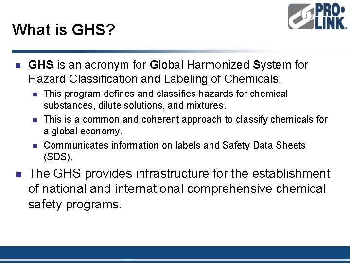 What is GHS? n GHS is an acronym for Global Harmonized System for Hazard