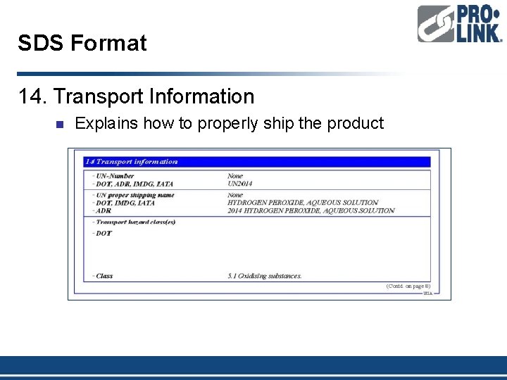 SDS Format 14. Transport Information n Explains how to properly ship the product 