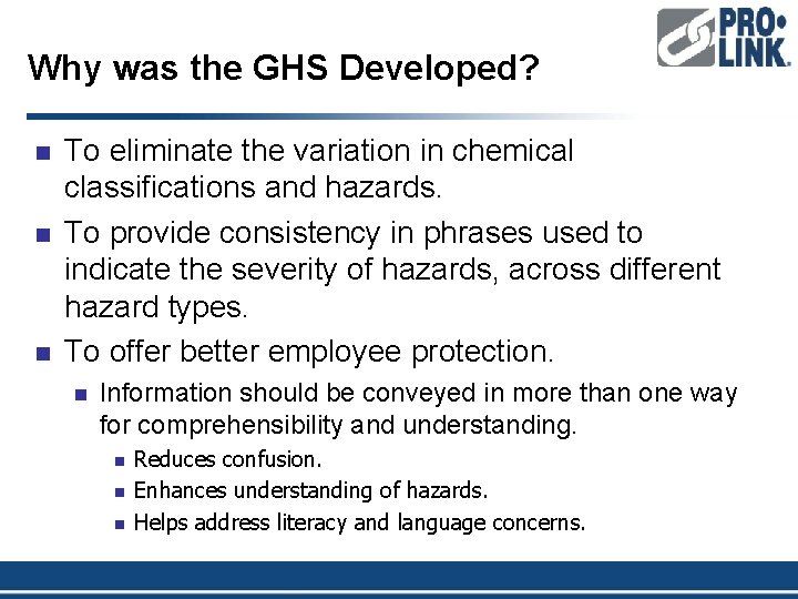 Why was the GHS Developed? n n n To eliminate the variation in chemical