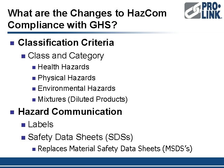 What are the Changes to Haz. Compliance with GHS? n Classification Criteria n Class