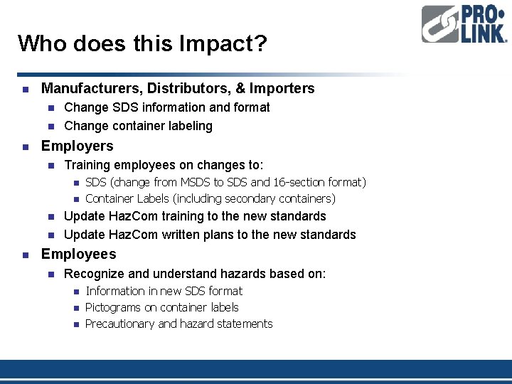 Who does this Impact? n Manufacturers, Distributors, & Importers n n n Change SDS