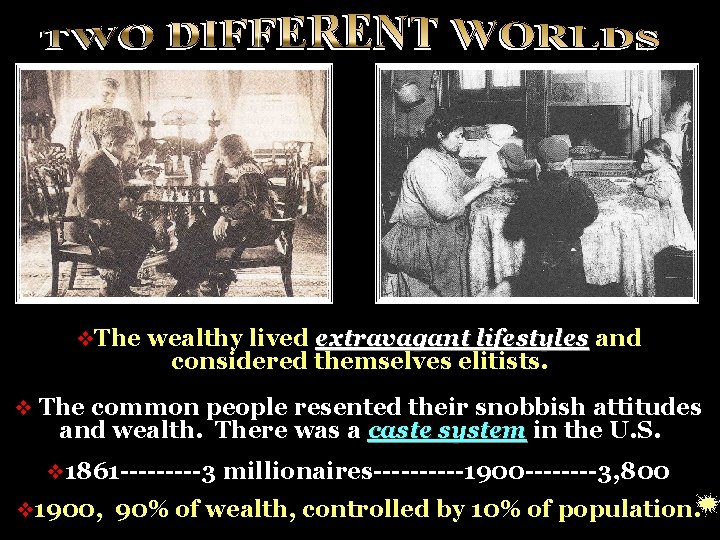 v. The wealthy lived extravagant lifestyles and considered themselves elitists. v The common people
