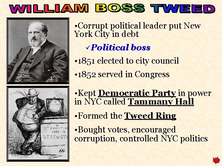  • Corrupt political leader put New York City in debt üPolitical boss •