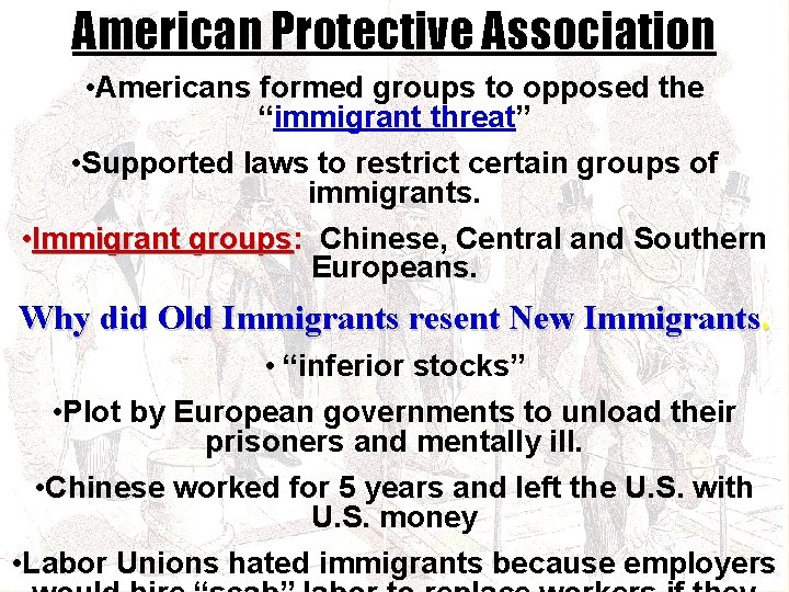 American Protective Association • Americans formed groups to opposed the “immigrant threat” • Supported