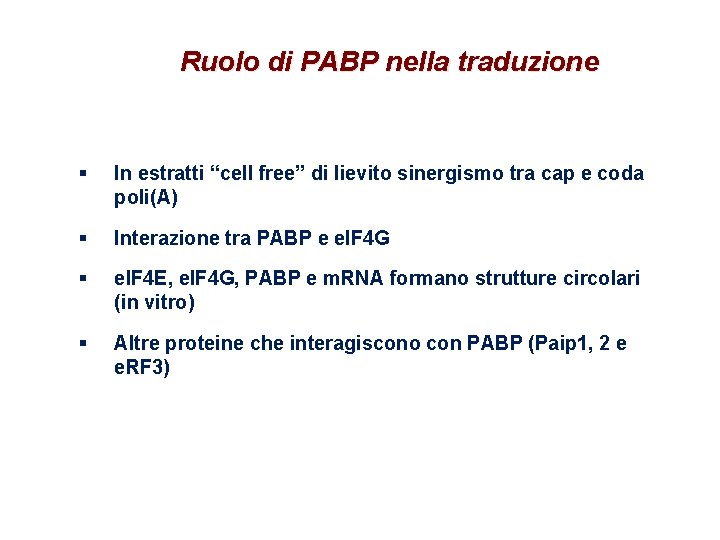 Ruolo di PABP nella traduzione § In estratti “cell free” di lievito sinergismo tra