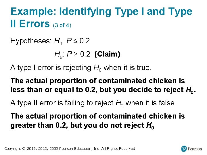 Example: Identifying Type I and Type II Errors (3 of 4) Hypotheses: H 0:
