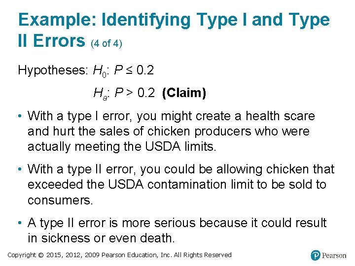 Example: Identifying Type I and Type II Errors (4 of 4) Hypotheses: H 0: