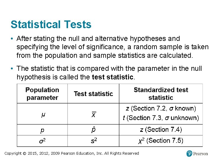 Statistical Tests • After stating the null and alternative hypotheses and specifying the level