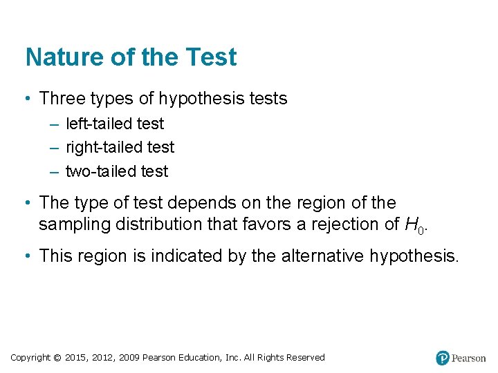 Nature of the Test • Three types of hypothesis tests – left-tailed test –