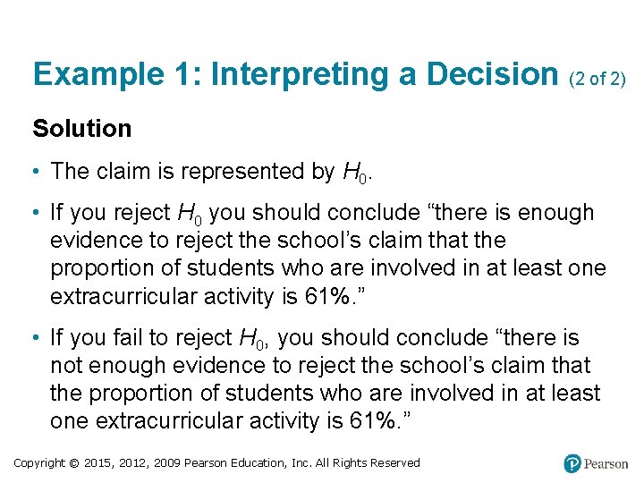 Example 1: Interpreting a Decision (2 of 2) Solution • The claim is represented
