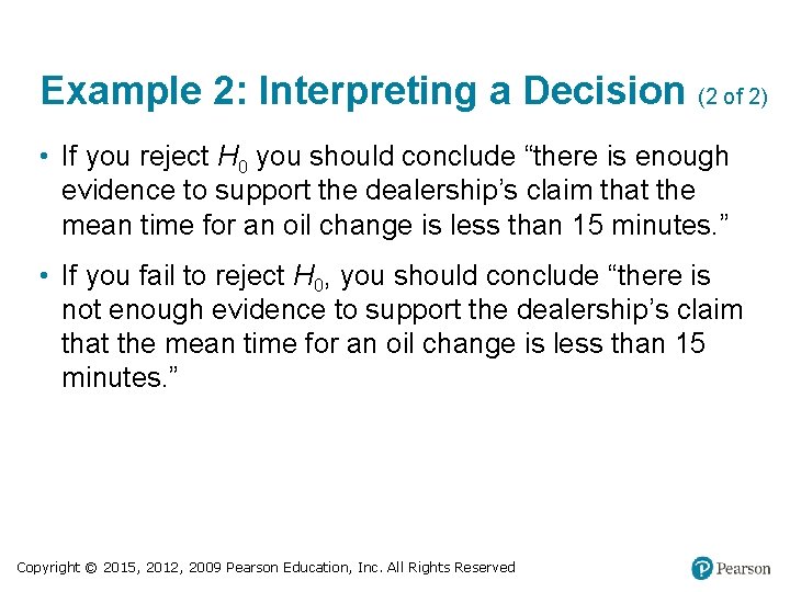 Example 2: Interpreting a Decision (2 of 2) • If you reject H 0