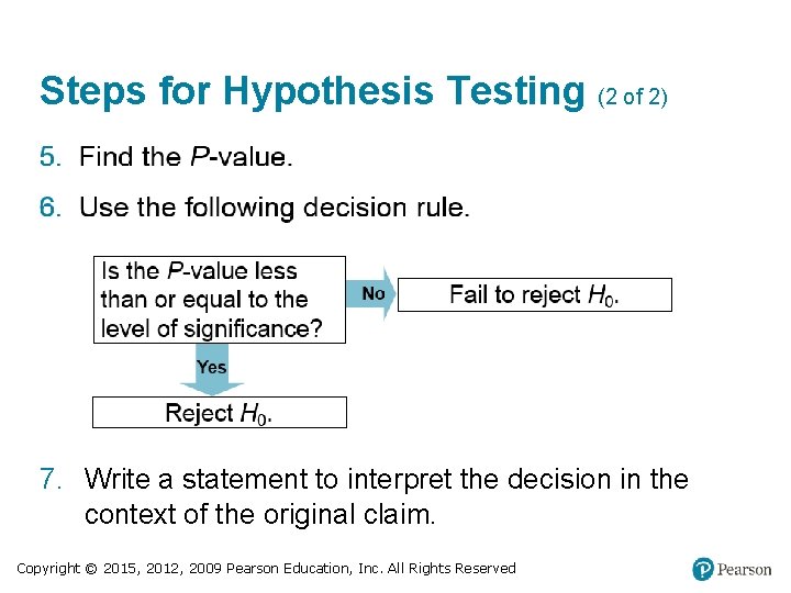 Steps for Hypothesis Testing (2 of 2) 7. Write a statement to interpret the