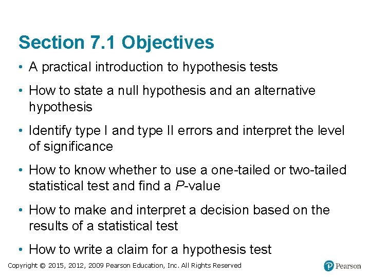 Section 7. 1 Objectives • A practical introduction to hypothesis tests • How to