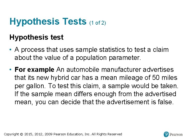 Hypothesis Tests (1 of 2) Hypothesis test • A process that uses sample statistics