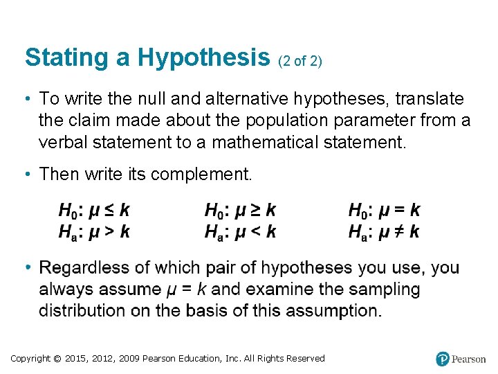 Stating a Hypothesis (2 of 2) • To write the null and alternative hypotheses,