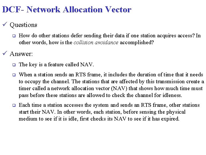 DCF- Network Allocation Vector ü Questions q How do other stations defer sending their DCF- Network Allocation Vector ü Questions q How do other stations defer sending their
