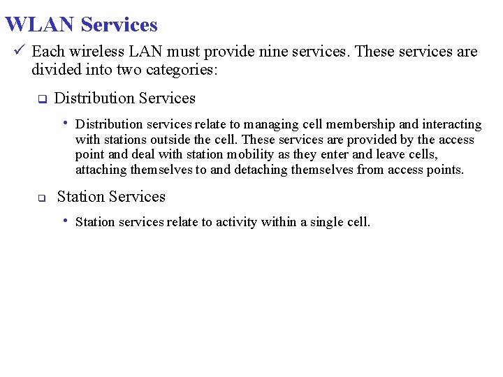 WLAN Services ü Each wireless LAN must provide nine services. These services are divided WLAN Services ü Each wireless LAN must provide nine services. These services are divided