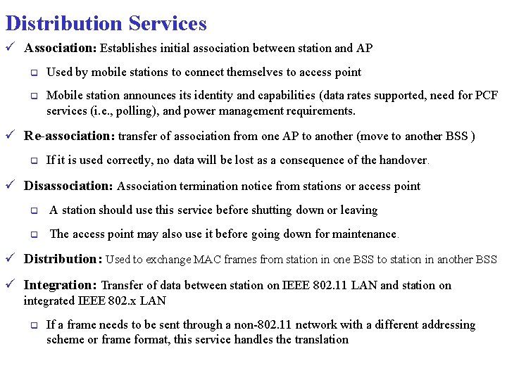 Distribution Services ü Association: Establishes initial association between station and AP q Used by Distribution Services ü Association: Establishes initial association between station and AP q Used by