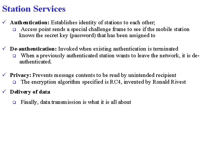 Station Services ü Authentication: Establishes identity of stations to each other; q Access point Station Services ü Authentication: Establishes identity of stations to each other; q Access point