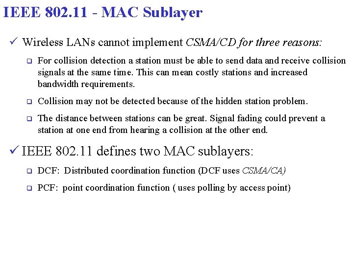 IEEE 802. 11 - MAC Sublayer ü Wireless LANs cannot implement CSMA/CD for three IEEE 802. 11 - MAC Sublayer ü Wireless LANs cannot implement CSMA/CD for three