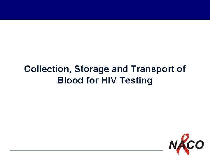 Collection, Storage and Transport of Blood for HIV Testing P 1 