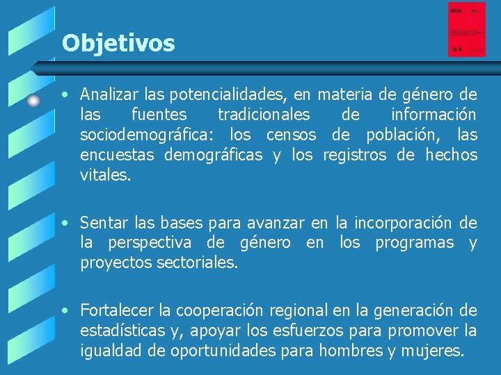 Objetivos • Analizar las potencialidades, en materia de género de las fuentes tradicionales de Objetivos • Analizar las potencialidades, en materia de género de las fuentes tradicionales de