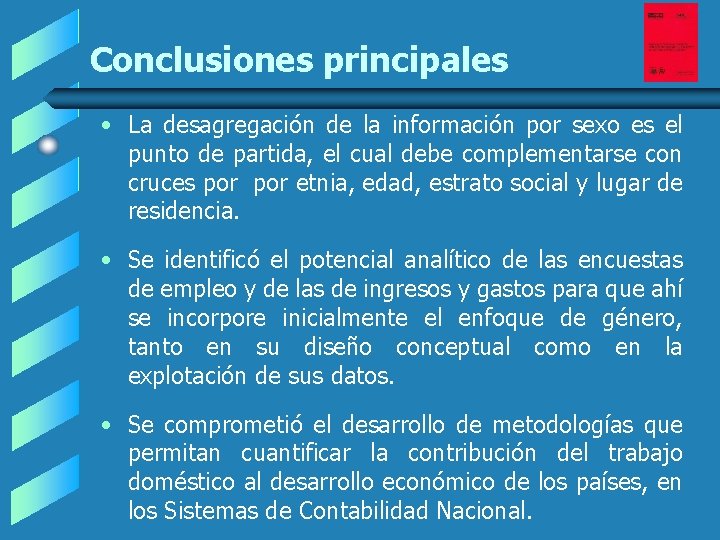Conclusiones principales • La desagregación de la información por sexo es el punto de Conclusiones principales • La desagregación de la información por sexo es el punto de