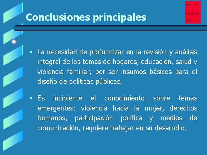 Conclusiones principales • La necesidad de profundizar en la revisión y análisis integral de Conclusiones principales • La necesidad de profundizar en la revisión y análisis integral de