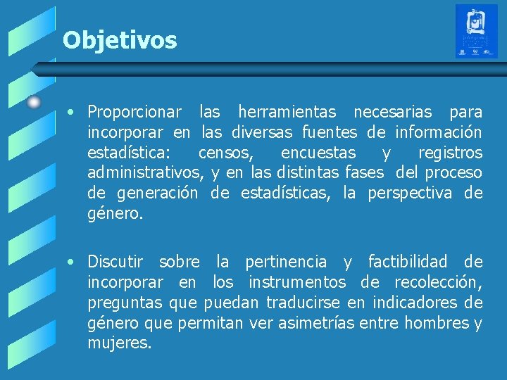 Objetivos • Proporcionar las herramientas necesarias para incorporar en las diversas fuentes de información Objetivos • Proporcionar las herramientas necesarias para incorporar en las diversas fuentes de información