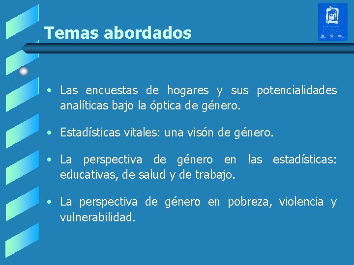 Temas abordados • Las encuestas de hogares y sus potencialidades analíticas bajo la óptica Temas abordados • Las encuestas de hogares y sus potencialidades analíticas bajo la óptica