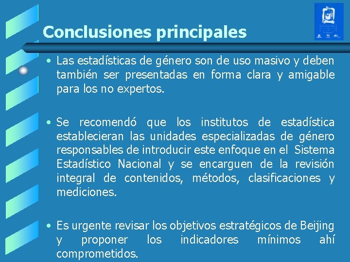 Conclusiones principales • Las estadísticas de género son de uso masivo y deben también Conclusiones principales • Las estadísticas de género son de uso masivo y deben también