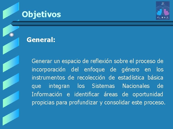 Objetivos General: Generar un espacio de reflexión sobre el proceso de incorporación del enfoque Objetivos General: Generar un espacio de reflexión sobre el proceso de incorporación del enfoque