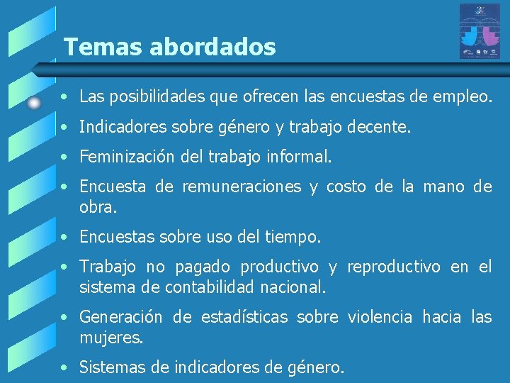 Temas abordados • Las posibilidades que ofrecen las encuestas de empleo. • Indicadores sobre Temas abordados • Las posibilidades que ofrecen las encuestas de empleo. • Indicadores sobre